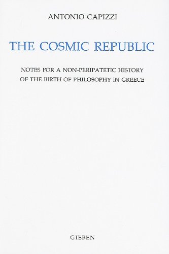 The Cosmic Republic: Notes for a Non-Peripatetic History of the Birth of Philosophy in Greece