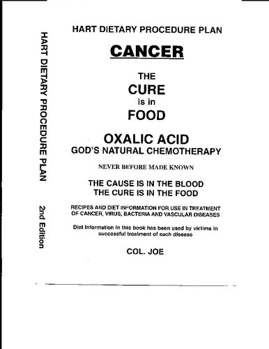 Cancer : Oxalic Acid Colonel Joe - Francis Hart Dietary Procedure Plan : the Cure in Food : Oxalic Acid, God's Natural Chemotherapy - Cancer The Cure Is In The Food (Oxalic Acid God's Natural Chemotherapy)