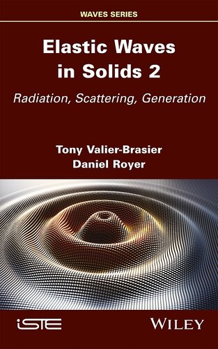 Elastic Waves in Solids 2: Radiation, Scattering, Generation