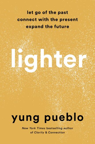 Lighter : Let Go of the Past, Connect with the Present, and Expand the Future