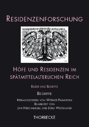 Höfe und Residenzen im spätmittelalterlichen Reich: Bilder und Begriffe. Teilband 1: Begriffe