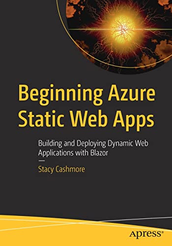 Beginning Azure Static Web Apps: Building and Deploying Dynamic Web Applications with Blazor