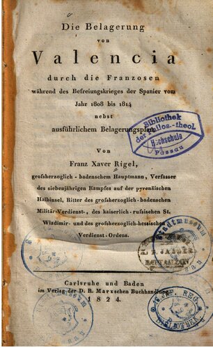 Die Belagerung von Valencia durch die Franzosen während des Befreiungskrieges der Spanier vom Jahr 1808 bis 1814: nebst ausführlichem Belagerungsplan