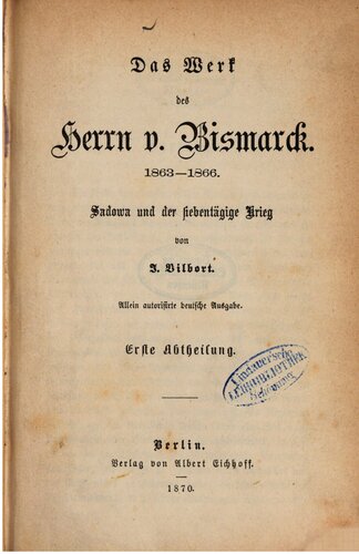 Das Werk des Herrn v. Bismarck 1863-1866, Sadowa und der siebentägige Krieg