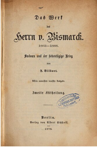 Das Werk des Herrn v. Bismarck 1863-1866, Sadowa und der siebentägige Krieg