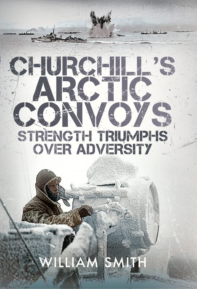 Churchill's Arctic Convoys: Strength Triumphs Over Adversity