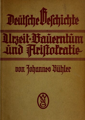 Deutsche Geschichte. Bd. 1. Urzeit, Bauerntum und Aristokratie bis um 1100