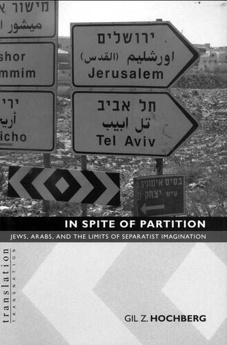 In Spite of Partition: Jews, Arabs, and the Limits of Separatist Imagination (Translation/Transnation)