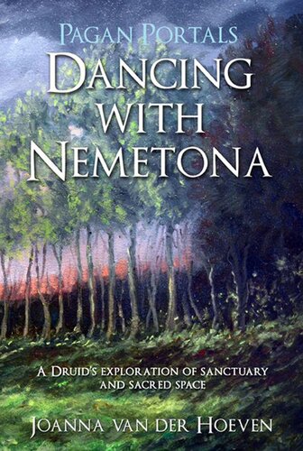 Pagan Portals - Dancing with Nemetona: A Druid's exploration of sanctuary and sacred space