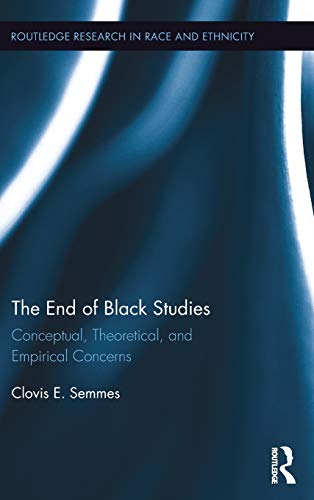 The End of Black Studies: Conceptual, Theoretical, and Empirical Concerns