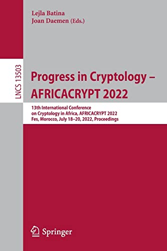 Progress in Cryptology - AFRICACRYPT 2022: 13th International Conference on Cryptology in Africa, AFRICACRYPT 2022 Fes, Morocco, July 18–20, 2022 Proceedings