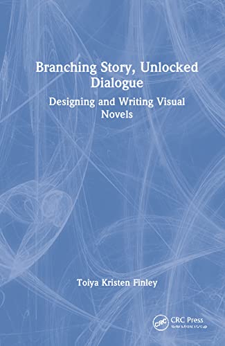 Branching Story, Unlocked Dialogue: Designing and Writing Visual Novels