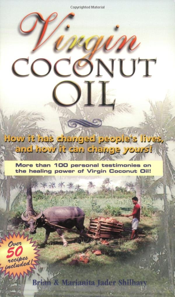 VCO Extra Virgin Coconut Oil: How It Has Changed People's Lives, and How It Can Change Yours!