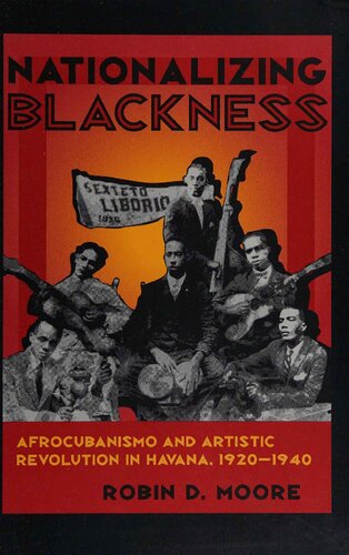 Nationalizing Blackness: Afrocubanismo and Artistic Revolution in Havana, 1920-1940