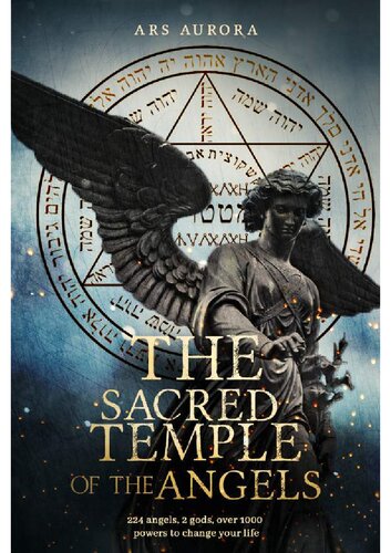 The sacred temple of the angels: 224 angels, 2 jinn, over 1000 powers to change your life