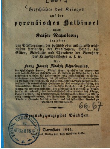 Geschichte des Krieges auf der pyrenäischen Halbinsel unter Kaiser Napoleon: begleitet von Schilderungen der politisch oder militairisch wichtigsten Personen, von Landschaften, Städten, von Sitten, Gebräuchen und Charakteren der Bewohner des Kriegsschauplatzes