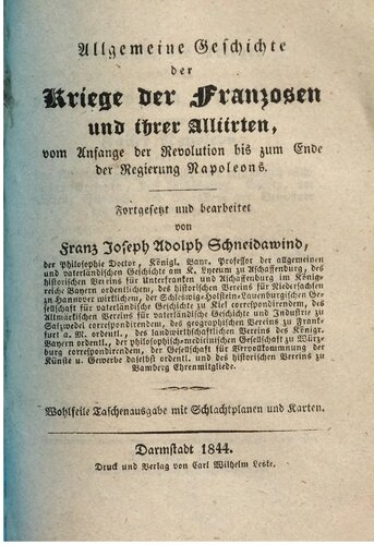 Geschichte des Krieges auf der pyrenäischen Halbinsel unter Kaiser Napoleon: begleitet von Schilderungen der politisch oder militairisch wichtigsten Personen, von Landschaften, Städten, von Sitten, Gebräuchen und Charakteren der Bewohner des Kriegsschauplatzes