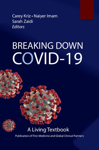 Breaking Down Covid-19 - A Living Textbook Carey Kriz, Naiyer Imam and Sarah Zaidi (Editors)