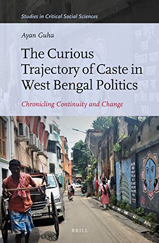 The Curious Trajectory of Caste in West Bengal Politics: Chronicling Continuity and Change