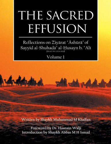 Sacred Effusion - Reflections on Ziyarat al-Ashura of Sayyid ash-Shuhada Imam al-Husayn vol 1