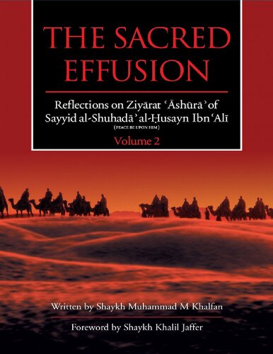 Sacred Effusion - Reflections on Ziyarat al-Ashura of Sayyid ash-Shuhada Imam al-Husayn vol 2