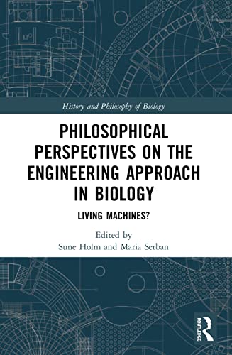 Philosophical Perspectives on the Engineering Approach in Biology: Living Machines?