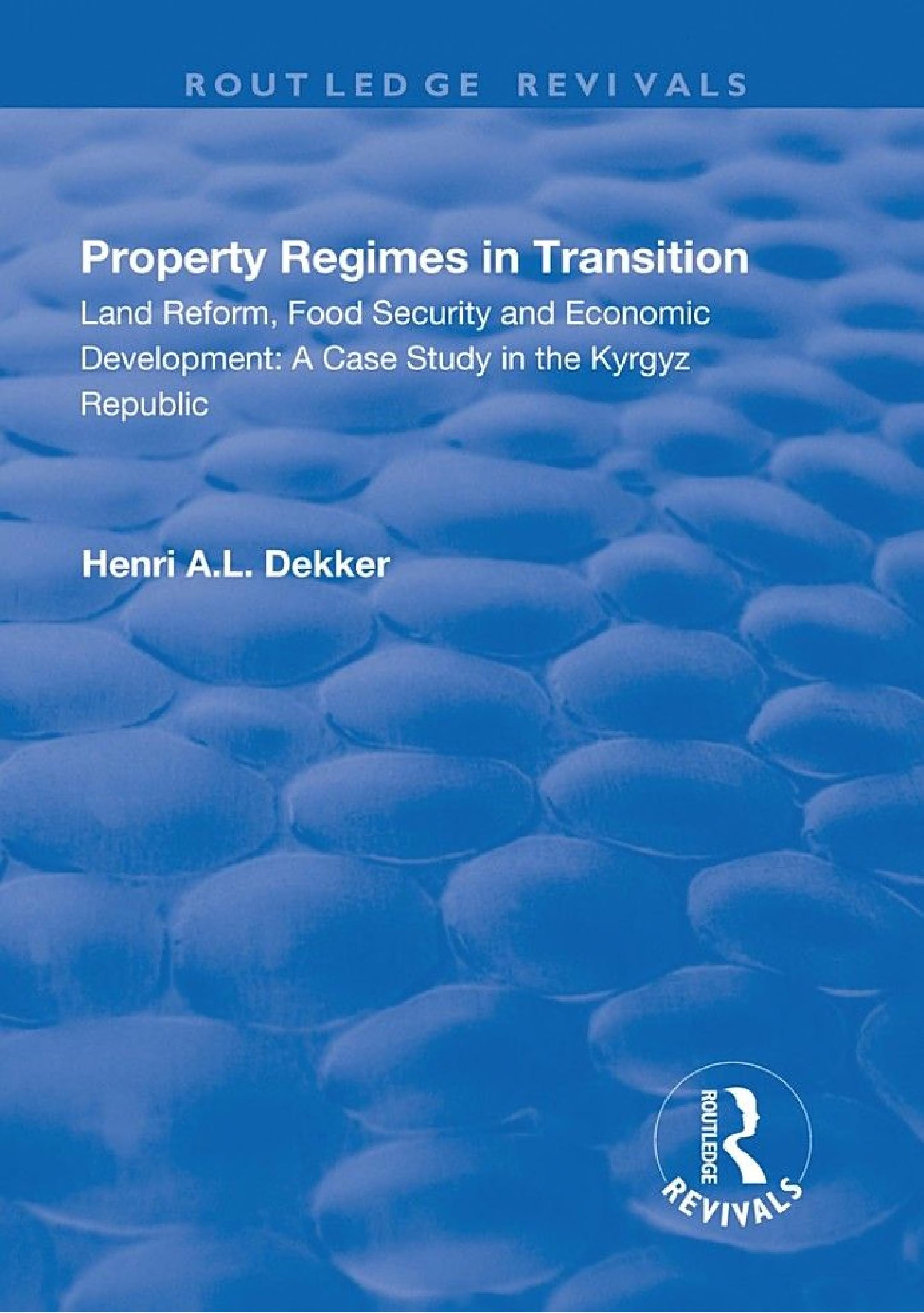 Property Regimes in Transition, Land Reform, Food Security and Economic Development: A Case Study in the Kyrguz Republic: A Case Study in the Kyrguz Republic