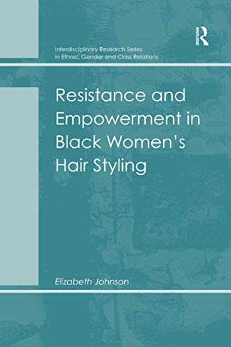 Resistance and Empowerment in Black Women's Hair Styling