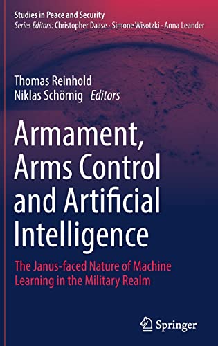 Armament, Arms Control and Artificial Intelligence: The Janus-faced Nature of Machine Learning in the Military Realm