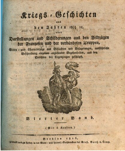 Kriegs-Geschichten aus den Jahren 1812/13 oder Darstellungen und Schilderungen aus den Feldzügen der Franzosen und verbündeten Truppen