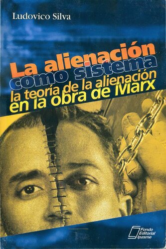 La alienación como sistema. La teoría de la alienación en la obra de Marx