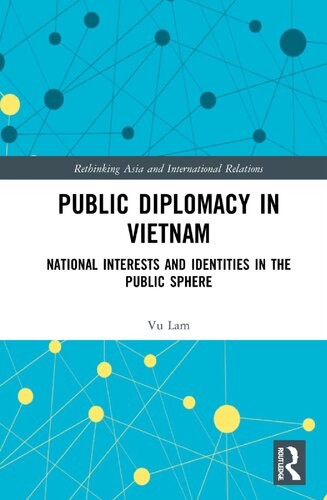 Public Diplomacy in Vietnam: National Interests and Identities in the Public Sphere