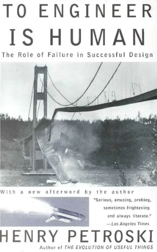 To Engineer Is Human: The Role of Failure in Successful Design