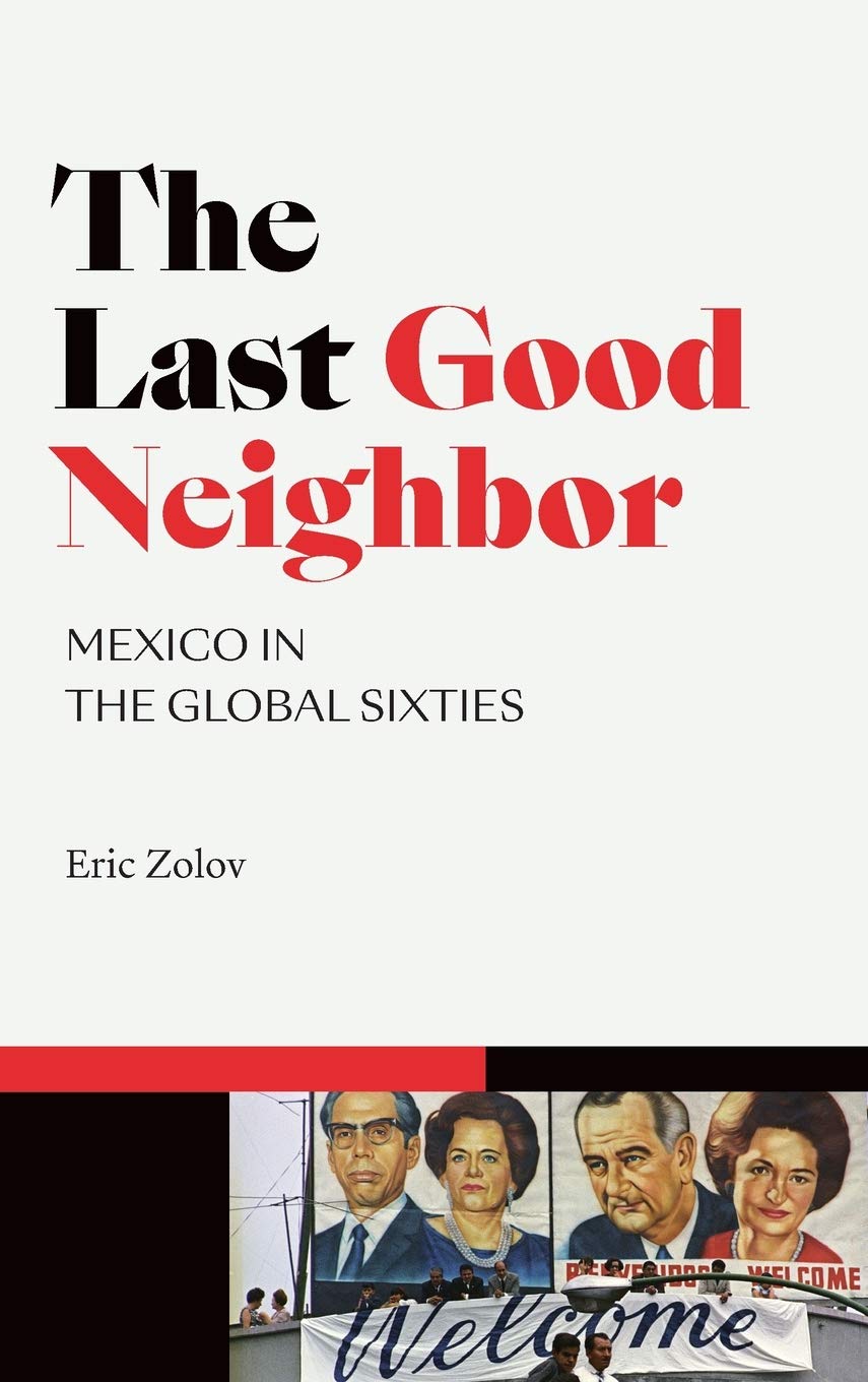 The Last Good Neighbor: Mexico in the Global Sixties