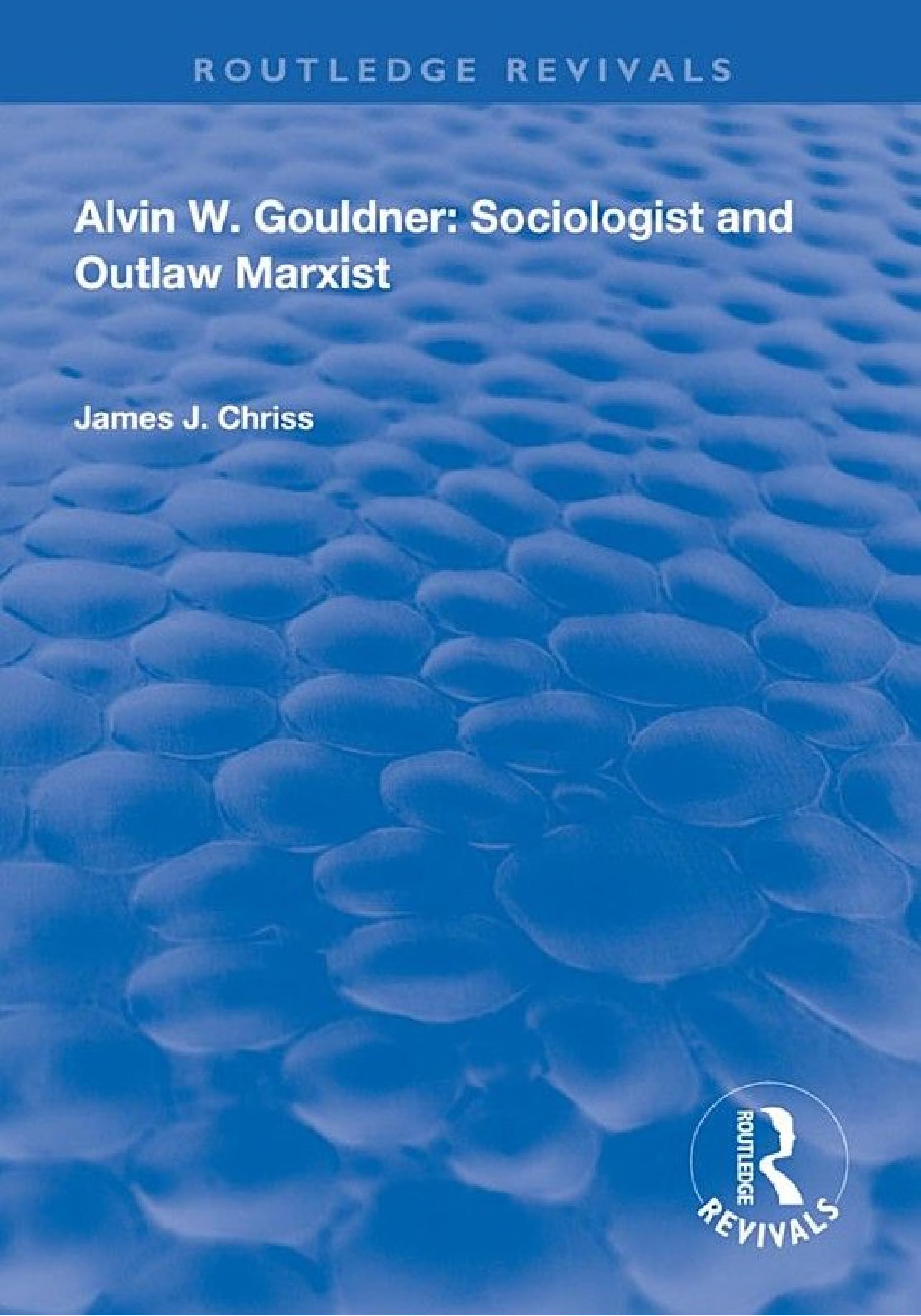 Alvin W.Gouldner: Sociologist and Outlaw Marxist