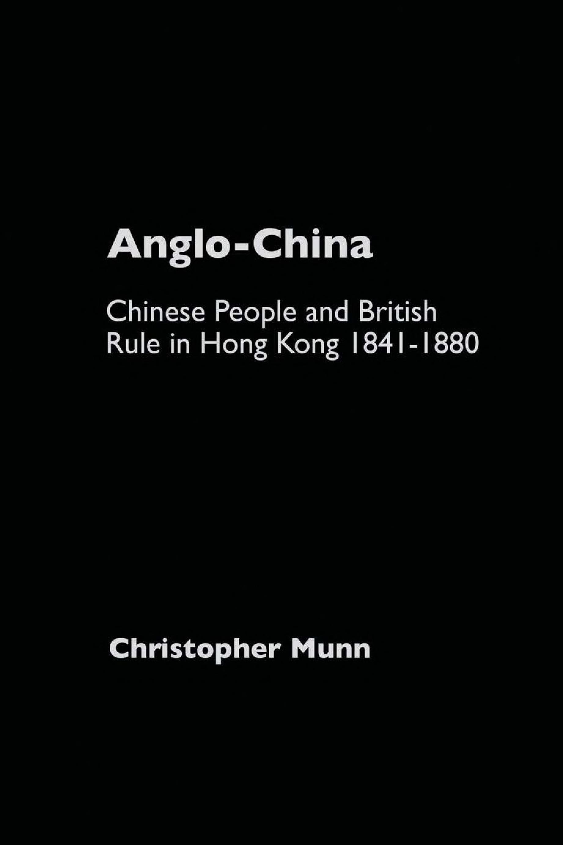 Anglo-China: Chinese People and British Rule in Hong Kong, 1841-1880