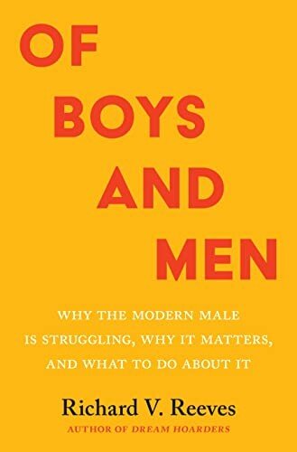 Of Boys and Men: Why the Modern Male Is Struggling, Why It Matters, and What to Do About It