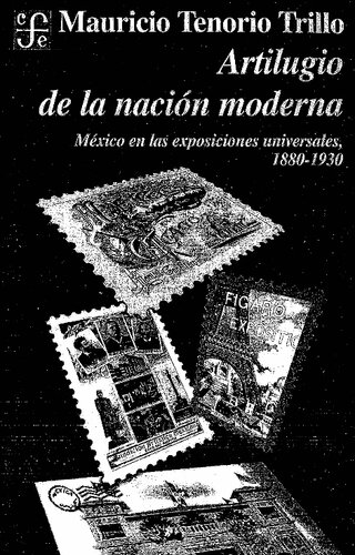 Artilugio de la nación moderna. México en las exposiciones universales, 1880-1930