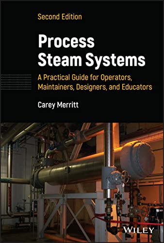 Process Steam Systems: A Practical Guide for Operators, Maintainers, Designers, and Educators