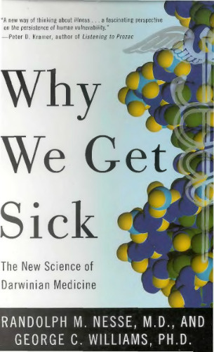 Why We Get Sick:: The New Science of Darwinian Medicine