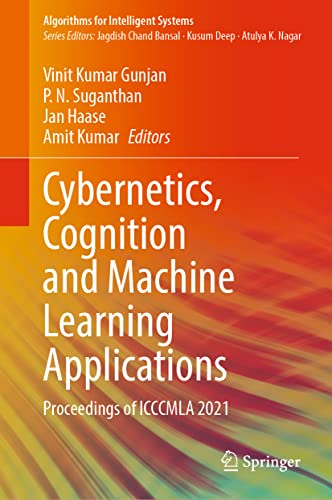 Cybernetics, Cognition and Machine Learning Applications: Proceedings of ICCCMLA 2021 (Algorithms for Intelligent Systems)