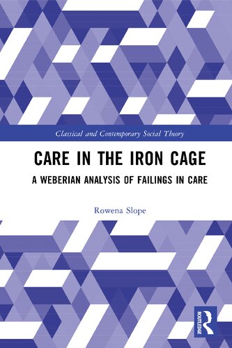 Care in the Iron Cage: A Weberian Analysis of Failings in Care