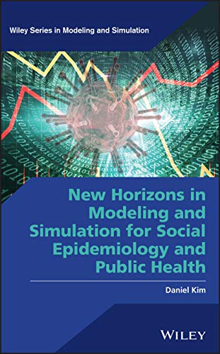 New Horizons in Modeling and Simulation for Social Epidemiology and Public Health