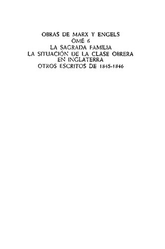 La sagrada familia: la situación de la clase obrera en Inglaterra y otros escritos de 1845-1846 (OME 6)