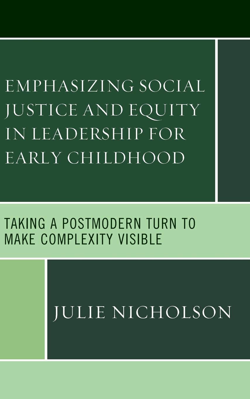 Emphasizing Social Justice and Equity in Leadership for Early Childhood: Taking a Postmodern Turn to Make Complexity Visible