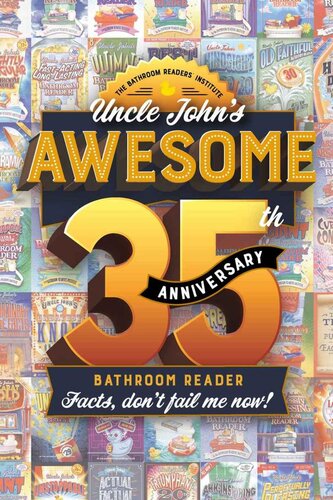 Uncle John’s Awesome 35th Anniversary Bathroom Reader: Facts, don't fail me now! (Uncle John's Bathroom Reader Annual)