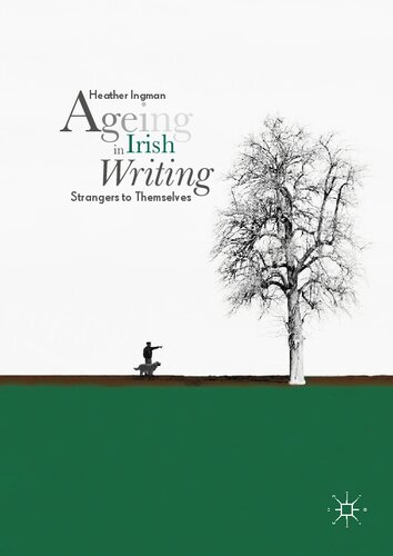 Ageing in Irish Writing: Strangers to Themselves