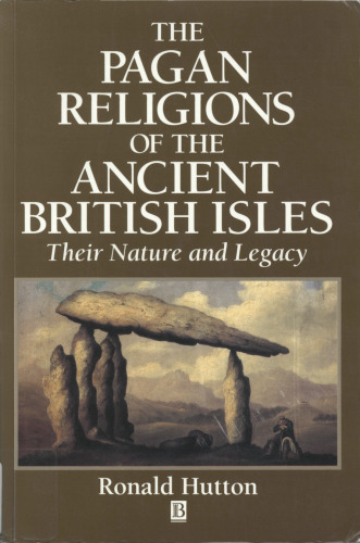 The Pagan Religions of the Ancient British Isles: Their Nature and Legacy