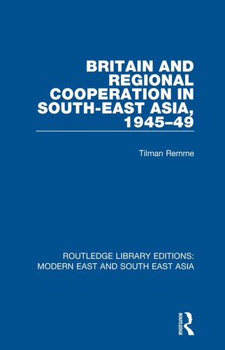 Britain and Regional Cooperation in South-East Asia, 1945-49 (RLE Modern East and South East Asia)