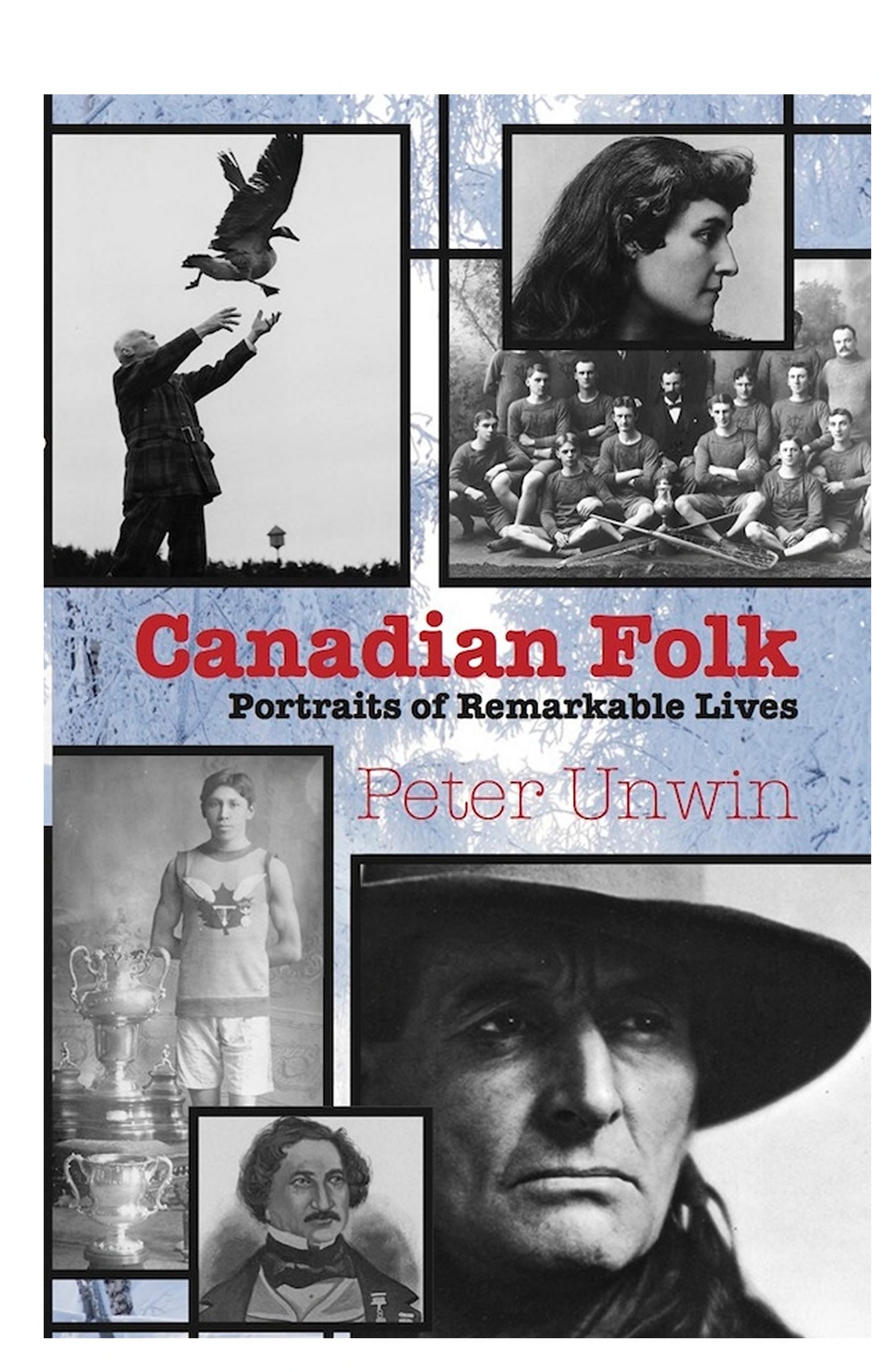 Canadian Folk: Portraits of Remarkable Lives